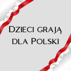 Dzieci grają dla Polski -...
